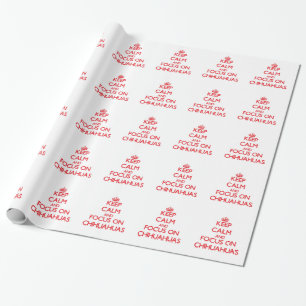 Keep Calm and focus on Chihuahuas Wrapping Paper