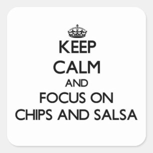 Keep Calm and focus on Chips And Salsa Square Sticker
