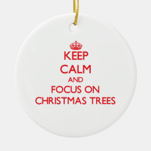 Keep Calm and focus on Christmas Trees Ceramic Tree Decoration