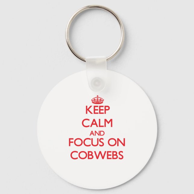 Keep Calm and focus on Cobwebs Key Ring (Front)