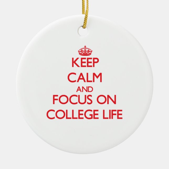 Keep Calm and focus on College Life Ceramic Tree Decoration (Front)
