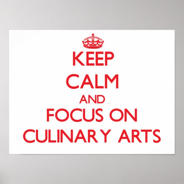 Keep Calm and focus on Culinary Arts Poster (Front)