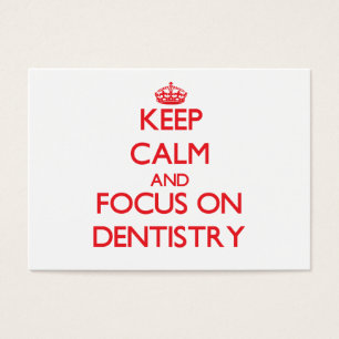 Keep Calm and focus on Dentistry
