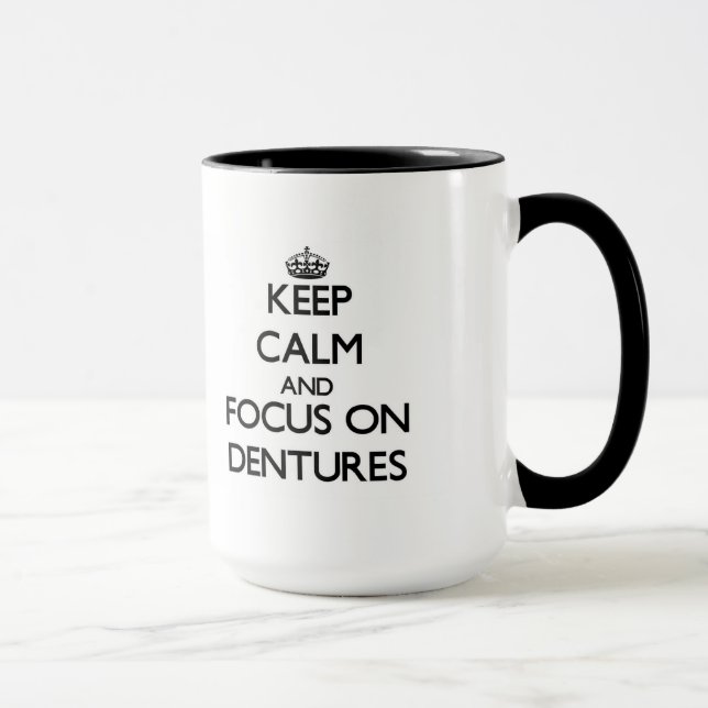 Keep Calm and focus on Dentures Mug (Right)