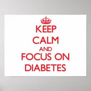Keep Calm and focus on Diabetes Poster