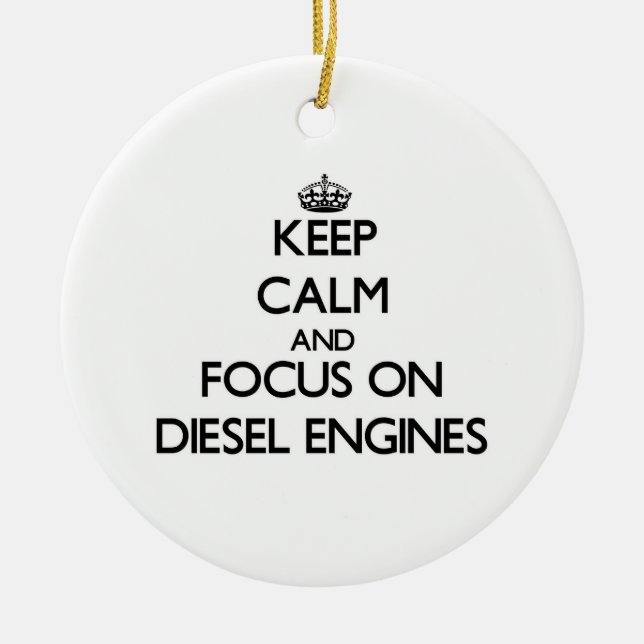 Keep Calm and focus on Diesel Engines Ceramic Tree Decoration (Front)