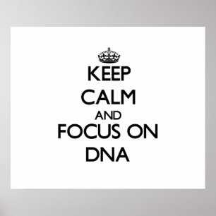 Keep Calm and focus on DNA Poster