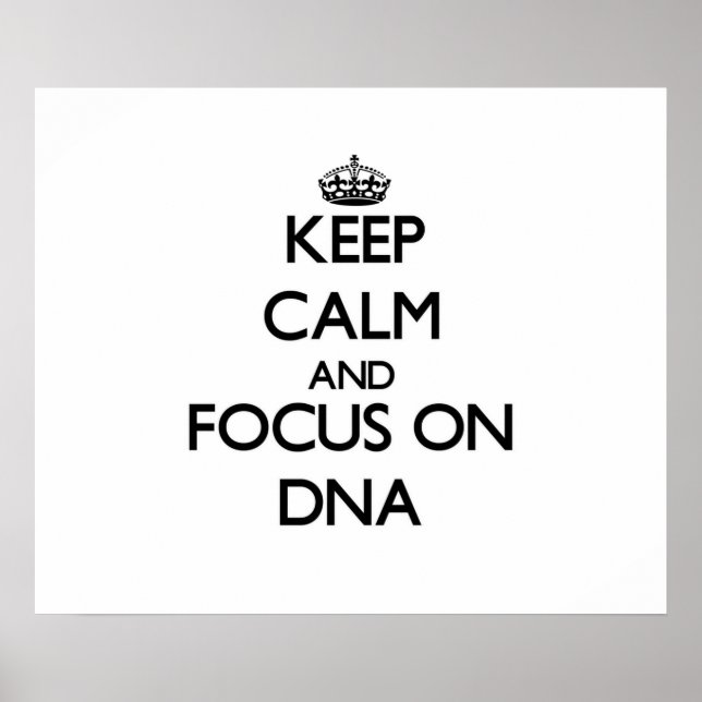 Keep Calm and focus on DNA Poster (Front)