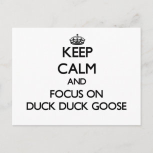 Keep Calm and focus on Duck Duck Goose Postcard