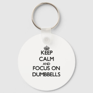 Keep Calm and focus on Dumbbells Key Ring