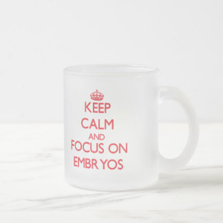Keep Calm and focus on EMBRYOS Frosted Glass Coffee Mug