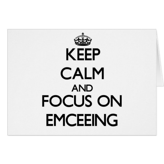 Keep Calm and focus on EMCEEING (Front Horizontal)
