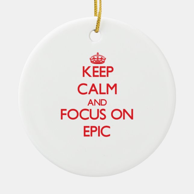 Keep Calm and focus on EPIC Ceramic Tree Decoration (Front)