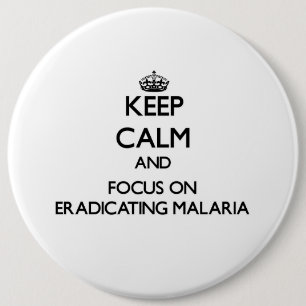 Keep Calm and focus on Eradicating Malaria 6 Cm Round Badge