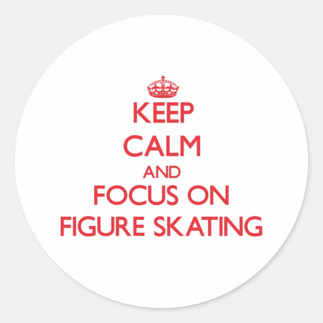 Keep Calm and focus on Figure Skating Classic Round Sticker (Front)