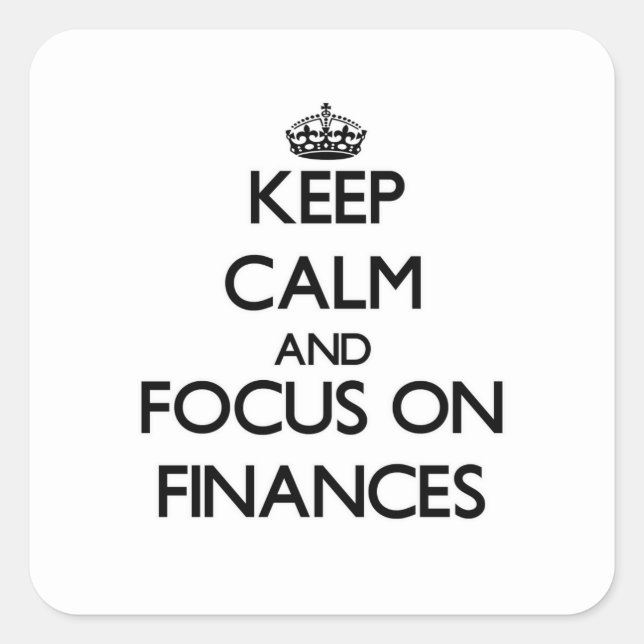 Keep Calm and focus on Finances Square Sticker (Front)