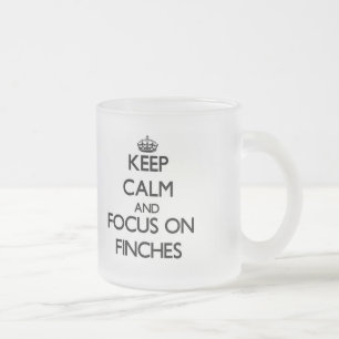 Keep Calm and focus on Finches Frosted Glass Coffee Mug