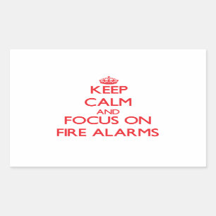 Keep Calm and focus on Fire Alarms Rectangular Sticker