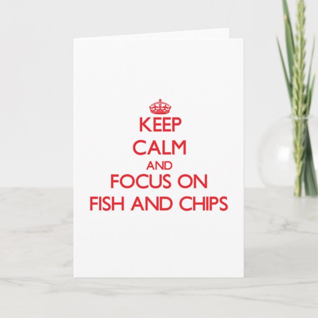 Keep Calm and focus on Fish And Chips Card (Front)