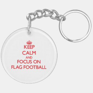 Keep Calm and focus on Flag Football Key Ring