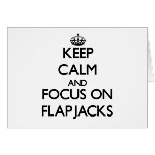 Keep Calm and focus on Flapjacks