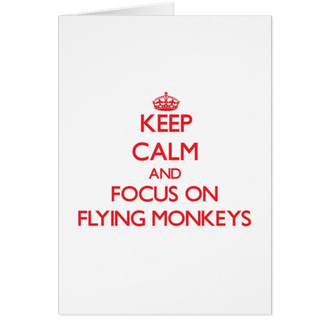 Keep Calm and focus on Flying Monkeys (Front)