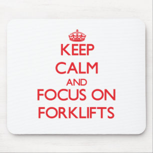 Keep Calm and focus on Forklifts Mouse Mat