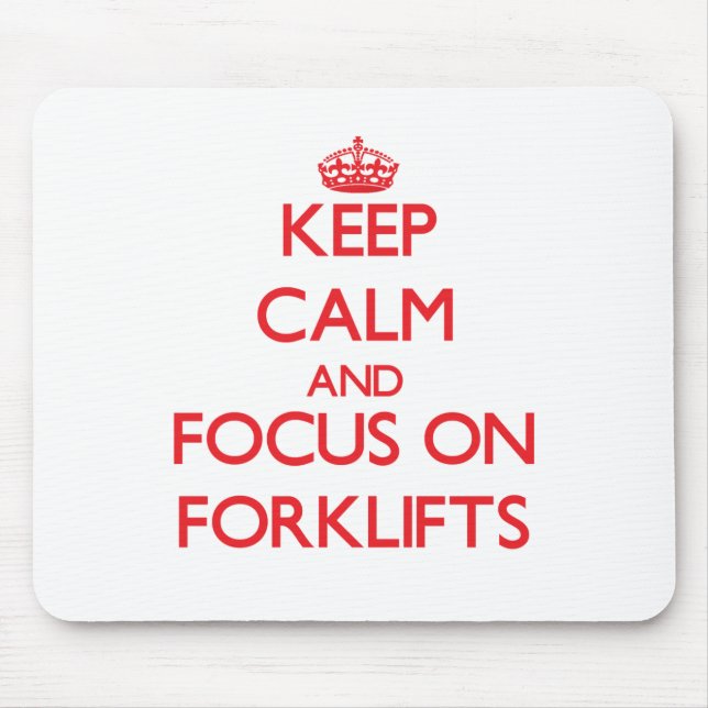 Keep Calm and focus on Forklifts Mouse Mat (Front)