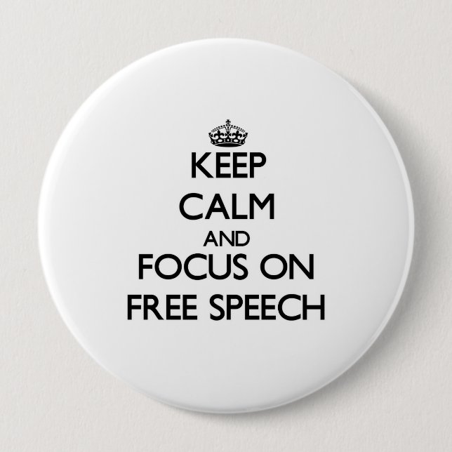 Keep Calm and focus on Free Speech 10 Cm Round Badge (Front)