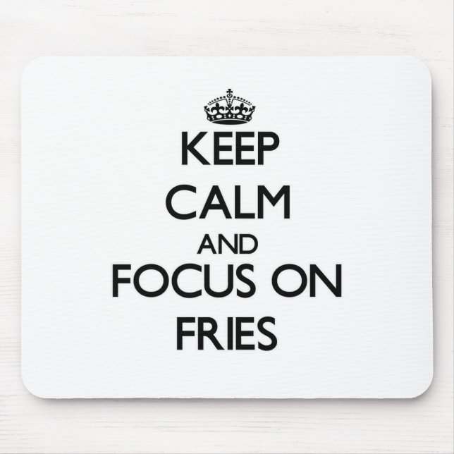 Keep Calm and focus on Fries Mouse Mat (Front)