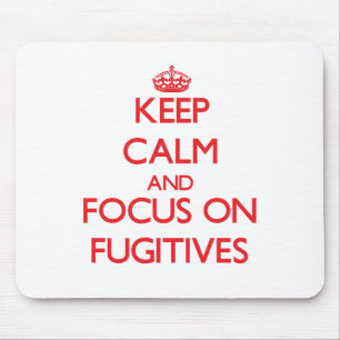 Keep Calm and focus on Fugitives Mouse Mat