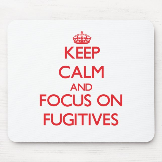 Keep Calm and focus on Fugitives Mouse Mat (Front)