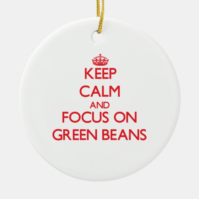Keep Calm and focus on Green Beans Ceramic Tree Decoration (Front)