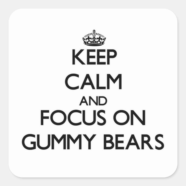 Keep Calm and focus on Gummy Bears Square Sticker (Front)