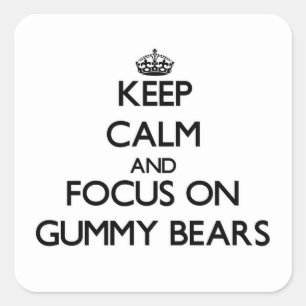 Keep Calm and focus on Gummy Bears Square Sticker