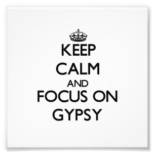 Keep Calm and focus on Gypsy Photo Print