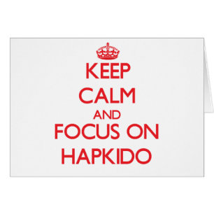 Keep calm and focus on Hapkido