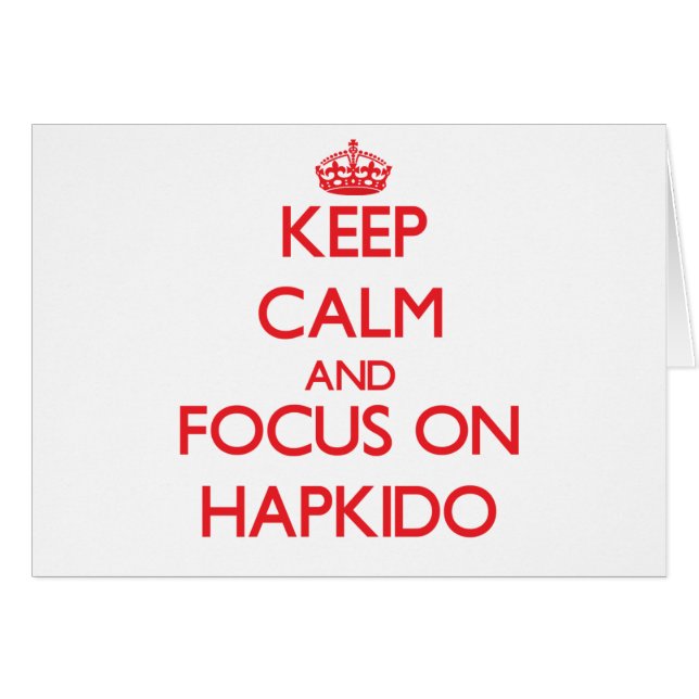 Keep calm and focus on Hapkido (Front Horizontal)