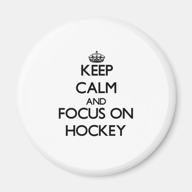 Keep Calm and focus on Hockey Magnet (Front)