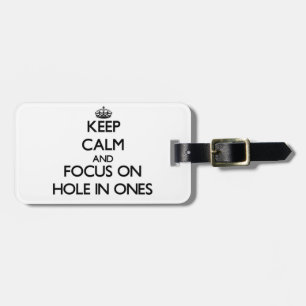 Keep Calm and focus on Hole In Ones Luggage Tag
