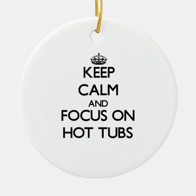 Keep Calm and focus on Hot Tubs Ceramic Tree Decoration (Front)