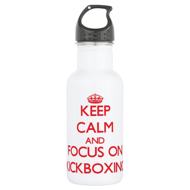 Keep calm and focus on Kickboxing 532 Ml Water Bottle (Front)