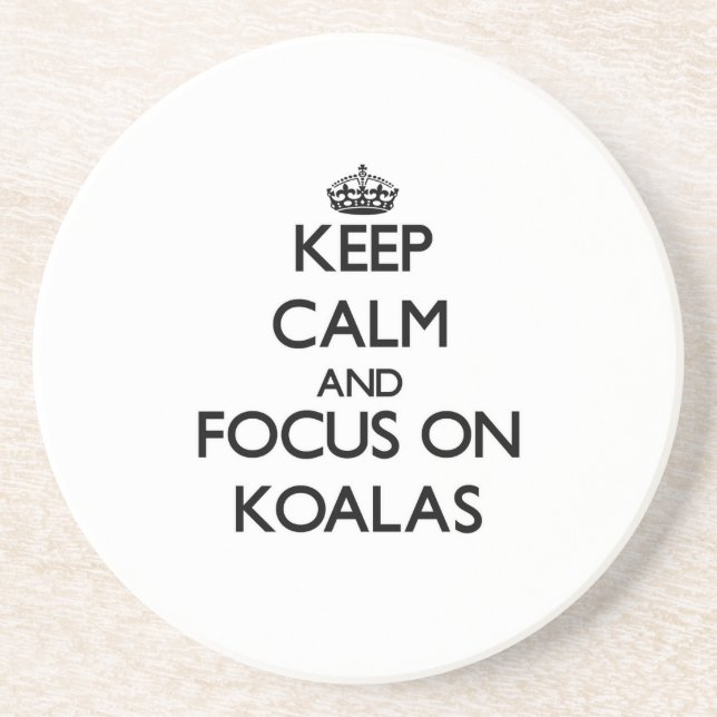 Keep Calm and focus on Koalas Coaster (Front)