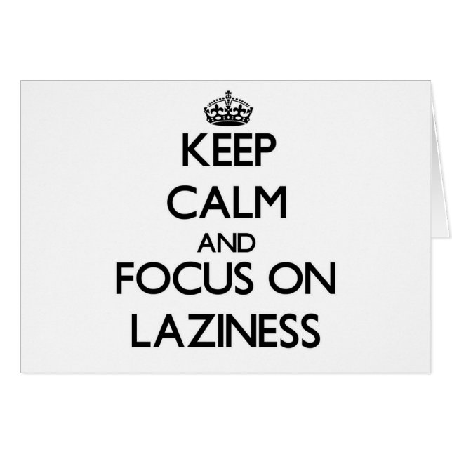 Keep Calm and focus on Laziness (Front Horizontal)