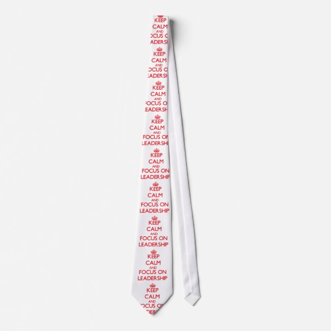 Keep Calm and focus on Leadership Tie (Front)
