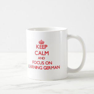 Keep Calm and focus on Learning German Coffee Mug