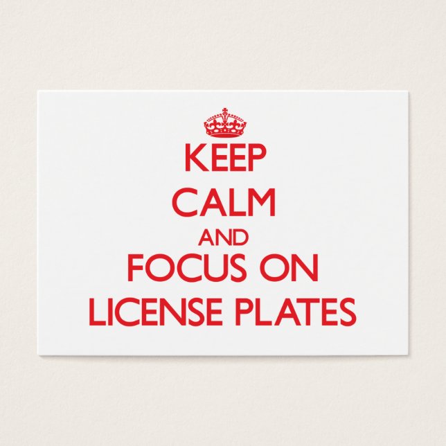 Keep Calm and focus on License Plates (Front)