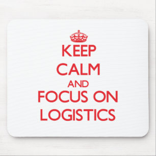 Keep Calm and focus on Logistics Mouse Mat