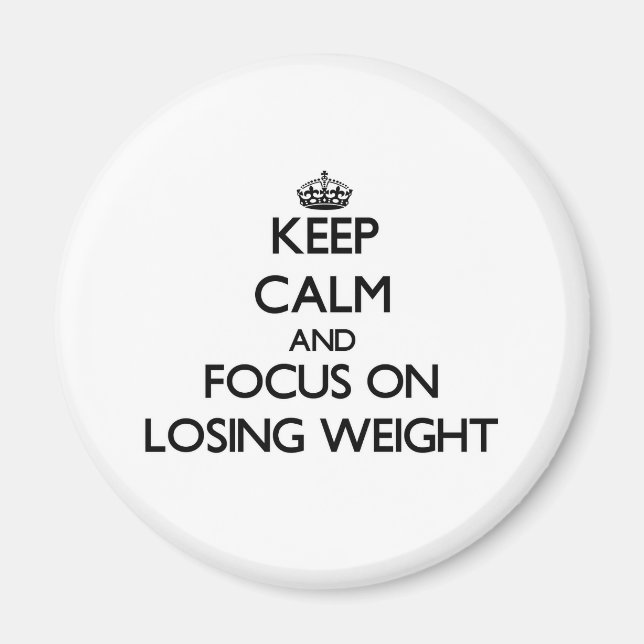 Keep Calm and focus on Losing Weight Magnet (Front)