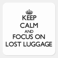 Keep Calm and focus on Lost Luggage